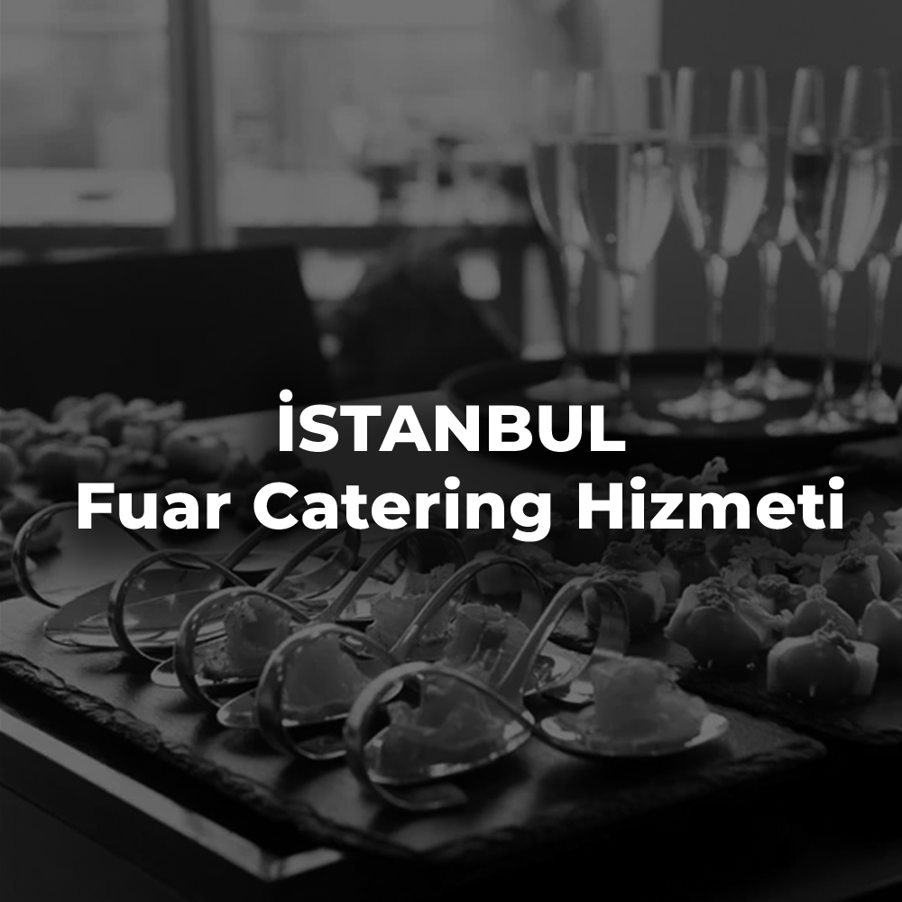 İstanbul Fuar Catering Hizmeti